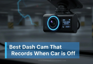 Best Dash Cam That Records When Car is Off​ 2025